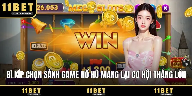 Bí kíp chọn sảnh game nổ hũ