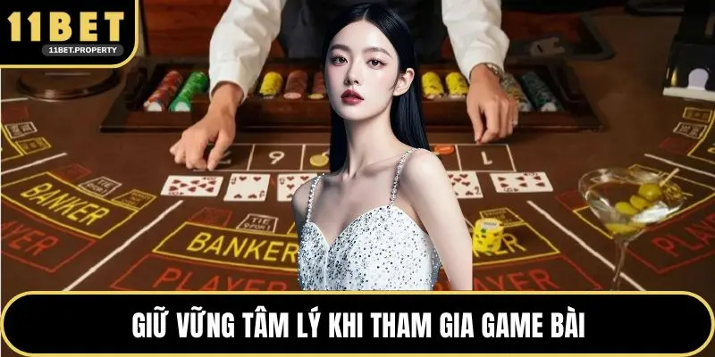 Giữ vững tâm lý khi tham gia game bài