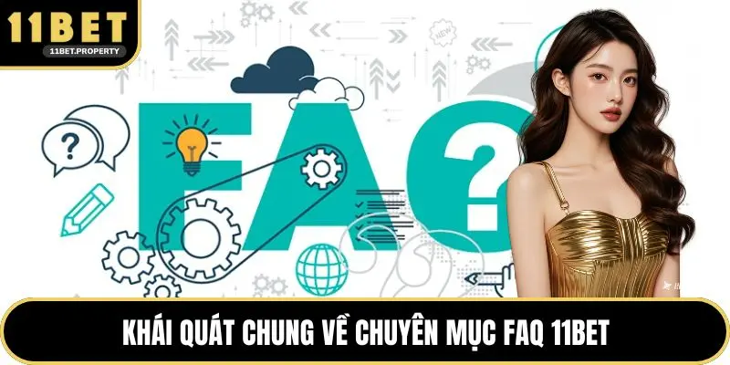 Khái quát chung về chuyên mục FAQ 11BET