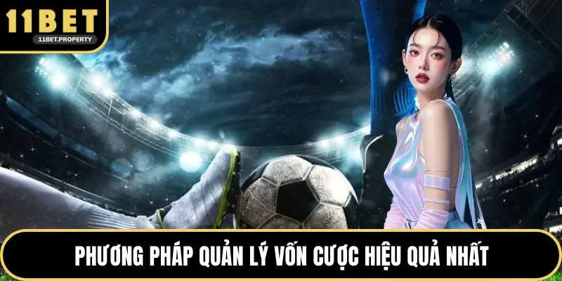 Phương pháp quản lý vốn cược hiệu quả nhất